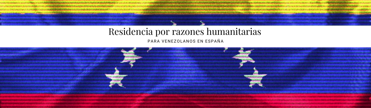 Residencia por razones humanitarias para venezolanos en España